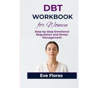 DBT Workbook for Women: Step-by-Step Emotional Regulation and Stress Management