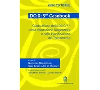 DC:0-5™ Casebook. Guida all'uso della DC:0-5™ nella valutazione diagnostica e nella pianificazione del trattamento