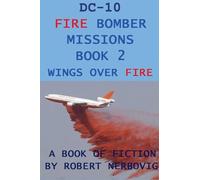 DC-10 Fire Bomber Missions Book 2 Wings Over Fire