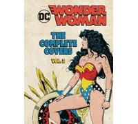 DC Comics: Wonder Woman: The Complete Covers Volume 2 (Copertina rigida)