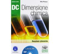 Dc. Dimensione chimica. Reazioni chimiche. Ediz. verde. LibroLIM. Per il Liceo scientifico. Con DVD-ROM. Con espansione online