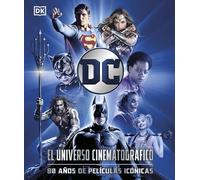 DC El universo cinematográfico: 80 años de películas icónicas