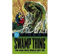 DC Finest: Swamp Thing: The Man Who Would Not Die