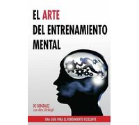 DC Gonzalez El Arte del Entrenamiento Mental (Tascabile)