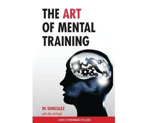 DC Gonzalez The Art of Mental Training (Tascabile)