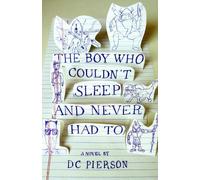 DC Pierson The Boy Who Couldn't Sleep and Never Had To (Tascabile)