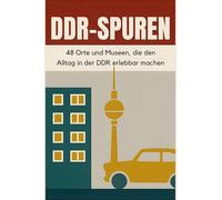 DDR-Spuren: 48 Orte und Museen, die den Alltag in der DDR erlebbar machen