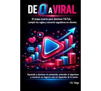 De 0 a Viral: El mapa exacto para dominar TikTok, cumplir las reglas y convertir seguidores en clientes