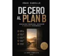 DE 0 AL PLAN B: EDUCACION FINANCIERA , INVERSION Y SOBERANIA PATRIMONIAL