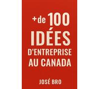 + de 100 IDÉES D’ENTREPRISE AU CANADA