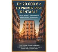 De 20.000€ a TU PRIMER PISO RENTABLE: Guía sencilla de inversión inmobiliaria en España