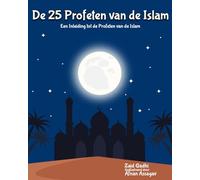 De 25 Profeten van de Islam: Een Inleiding tot de Profeten van de Islam