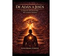 DE ADAN A JESUS: La historia del desarrollo del corazon humano