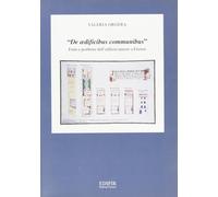 "De Aedificibus Communibus". Fonti e problemi dell'edilizia minore a Firenze