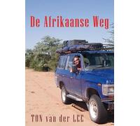De Afrikaanse weg: een reis van Kaapstad naar Cairo, op zoek naar Afrikaanse oplossingen voor Afrikaanse problemen