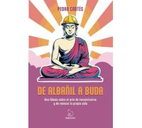 DE ALBAÑIL A BUDA: Una fábula sobre el arte de reconstruirse y de renovar la propia vida
