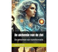 De alchemie van de ziel: De geheimen van transformatie