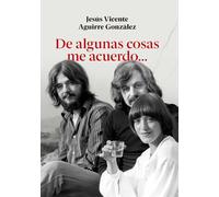 De algunas cosas me acuerdo: (Memorias, 1964-2024)