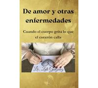 De amor y otras enfermedades: Cuando el cuerpo grita lo que el corazón calla