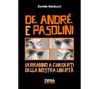 De André e Pasolini. Verranno a chiederti della nostra libertà