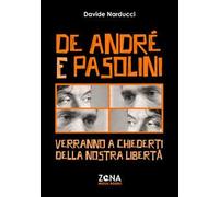 De André e Pasolini. Verranno a chiederti della nostra libertà