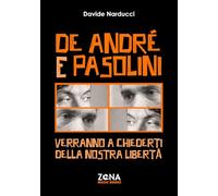 De André e Pasolini: Verranno a chiederti della nostra libertà