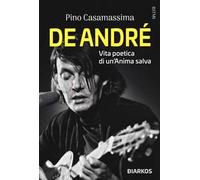 De André. Vita poetica di un'anima salva