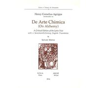 De arte chimica (on alchemy). A critical edition of the latin text with a seventeenth-century english translation. Ediz. multilingue: A critical ... ... translation, édition bilingue latin-anglais