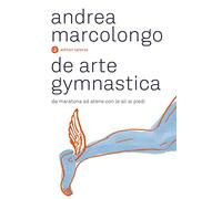 De arte gymnastica. Da Maratona ad Atene con le ali ai piedi