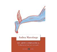 De arte gymnastica. Da Maratona ad Atene con le ali ai piedi