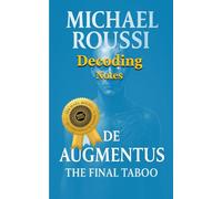 De Augmentus: The Final Taboo (Decoding Notes)
