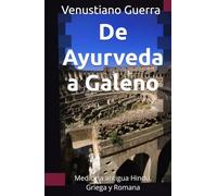 De Ayurveda a Galeno: Medicina antigua Hindú, Griega y Romana