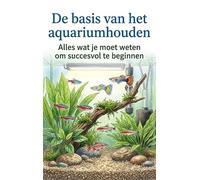 De basis van het aquariumhouden: Alles wat je moet weten om succesvol te beginnen