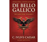 De Bello Gallico: The Gallic War Retold for Latin Learners - Volume 1