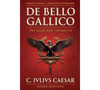 De Bello Gallico: The Gallic War Retold for Latin Learners - Volume 2