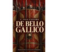 De Bello Gallico: Traduzione in italiano moderno