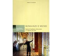 De Biasio,Anna. - Romanzi e Musei: Nathaniel Hawthorne, Henry James e il rapport