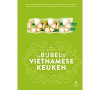 De bijbel van de Vietnamese keuken: Van noedelsoep met rundvlees tot springrolls met garnalen en van krokante flensjes met groenten tot diverse bánh mì