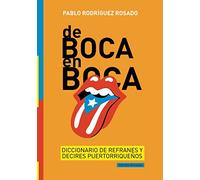 De Boca en Boca: Diccionario de refranes y decires puertorriqueños