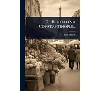 De Bruxelles À Constantinople...