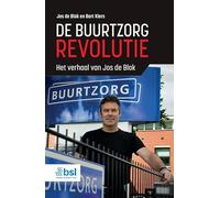 De buurtzorgrevolutie: Het verhaal van Jos de Blok