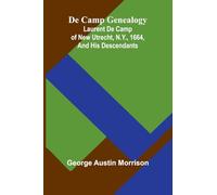 De Camp Genealogy: Laurent De Camp Of New Utrecht, N.Y., 1664, And His Descendants