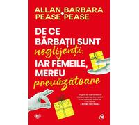 De ce barbatii sunt neglijenti, iar femeile, mereu prevazatoare - Allan Pease, Barbara Pease