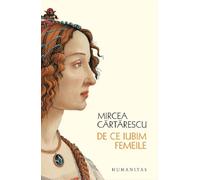 De ce iubim femeile - Mircea Cartarescu, Editie in limba romana