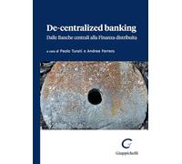 Libri Ferrero Andrea / Turati Paolo - De-Centralized Banking, Dalle Banche Centr