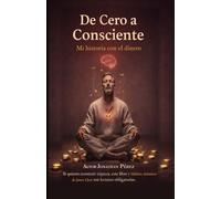 DE CERO A CONSCIENTE: Mi historia con el dinero: 1