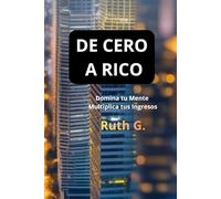 DE CERO A RICO: Domina tu mente, multiplica tus ingresos