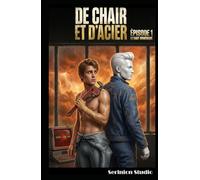 DE CHAIR ET D’ACIER: Épisode 1 : Le Saut Numérique