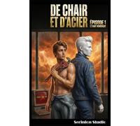 DE CHAIR ET D’ACIER: Épisode 1 : Le Saut Numérique