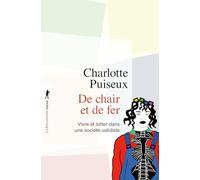 De chair et de fer: Vivre et lutter dans une société validiste